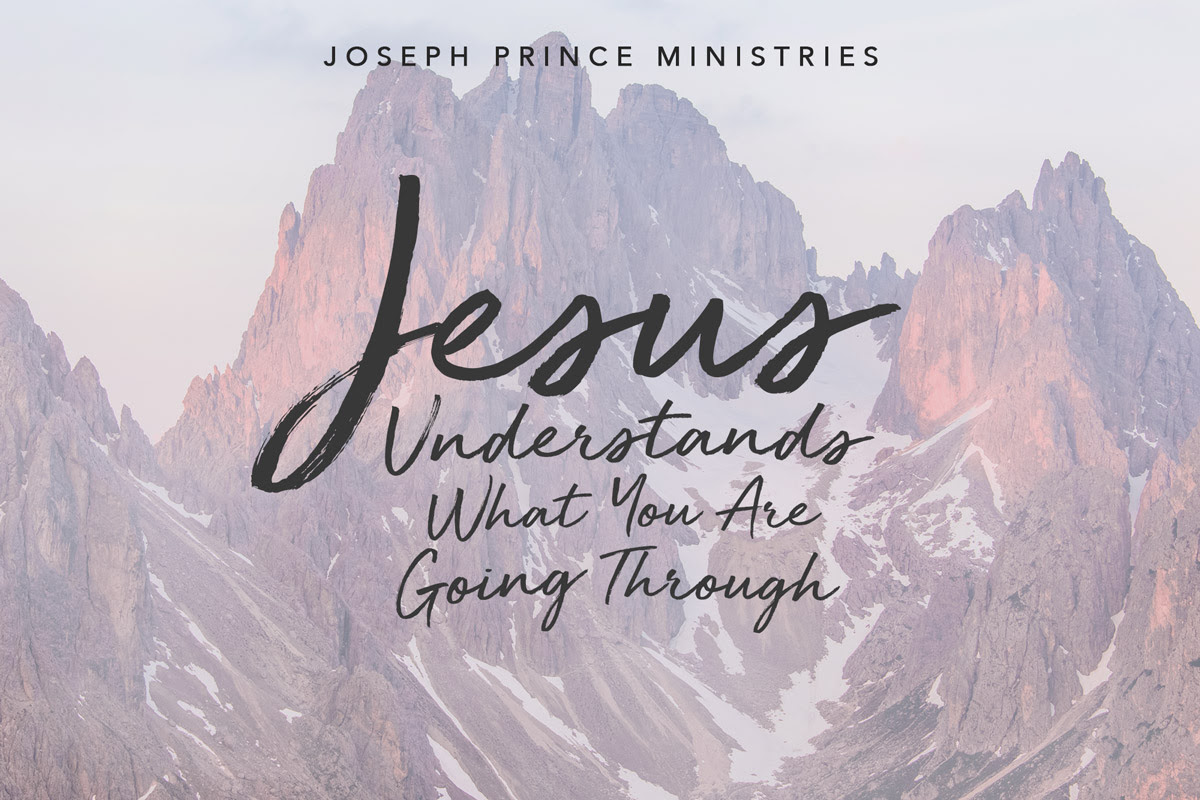 Jesus understands  what you are-going through