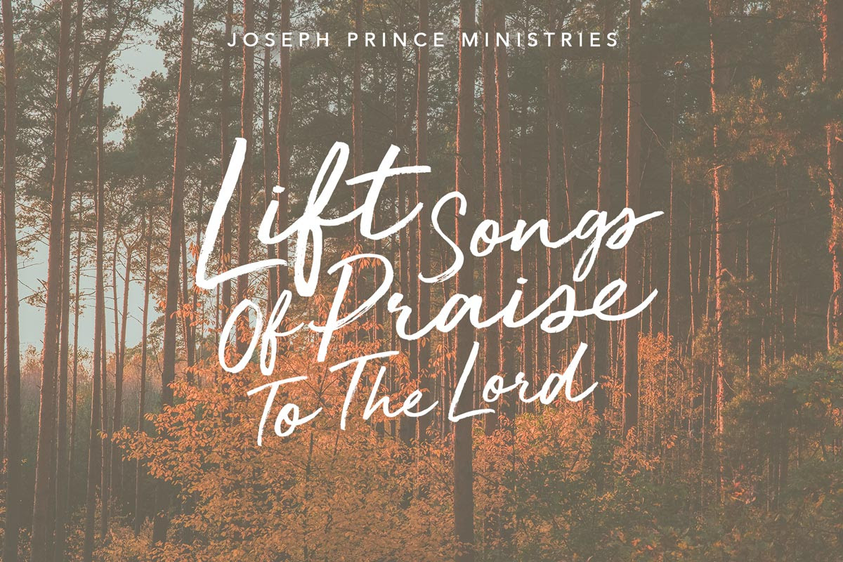 Lift songs of praise to the lord