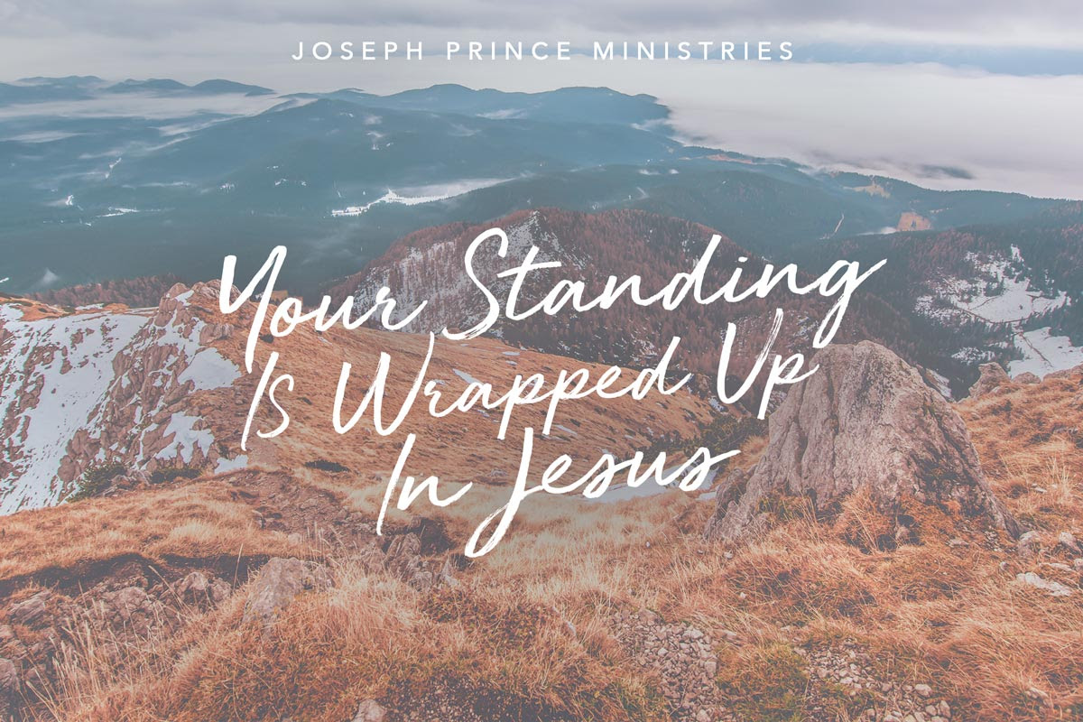 Your standing is wrapped up in Jesus