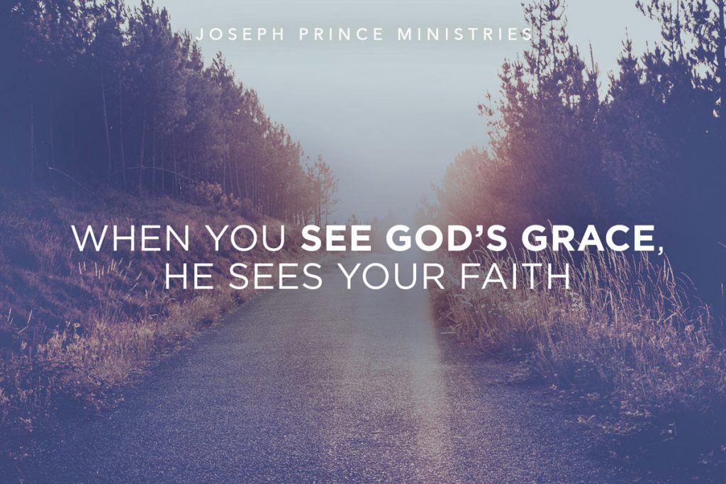 When You See God’s Grace, He Sees Your Faith