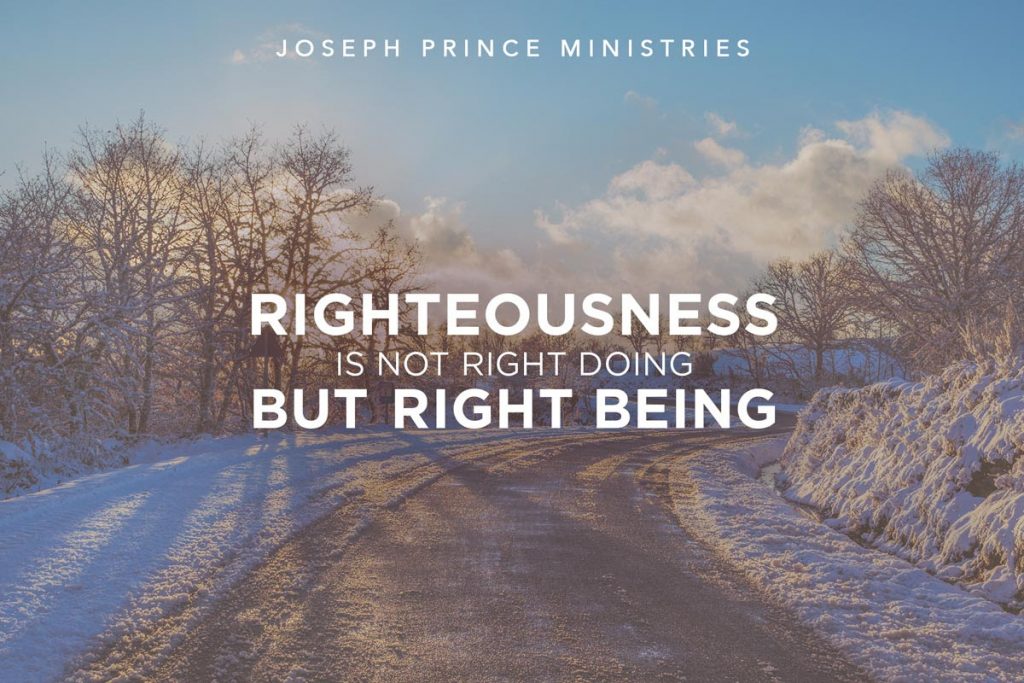 Righteousness Is Not Right Doing But Right Being