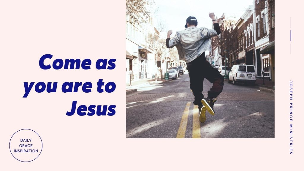 Come As You Are to Jesus