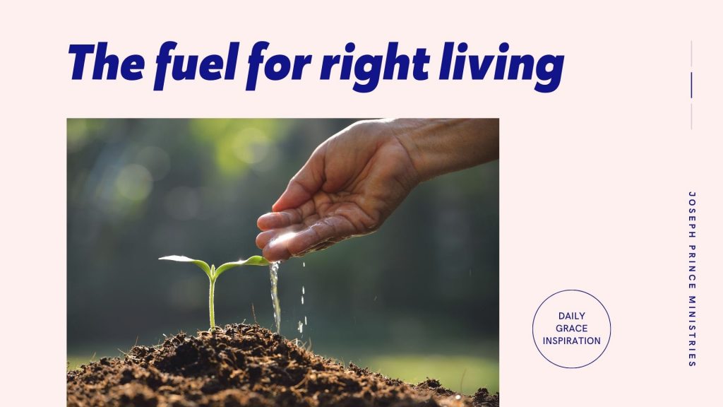 The Fuel for Right Living