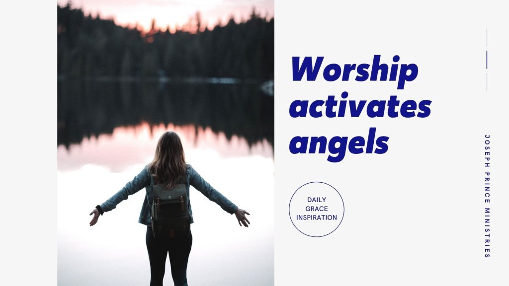 Worship Activates Angels