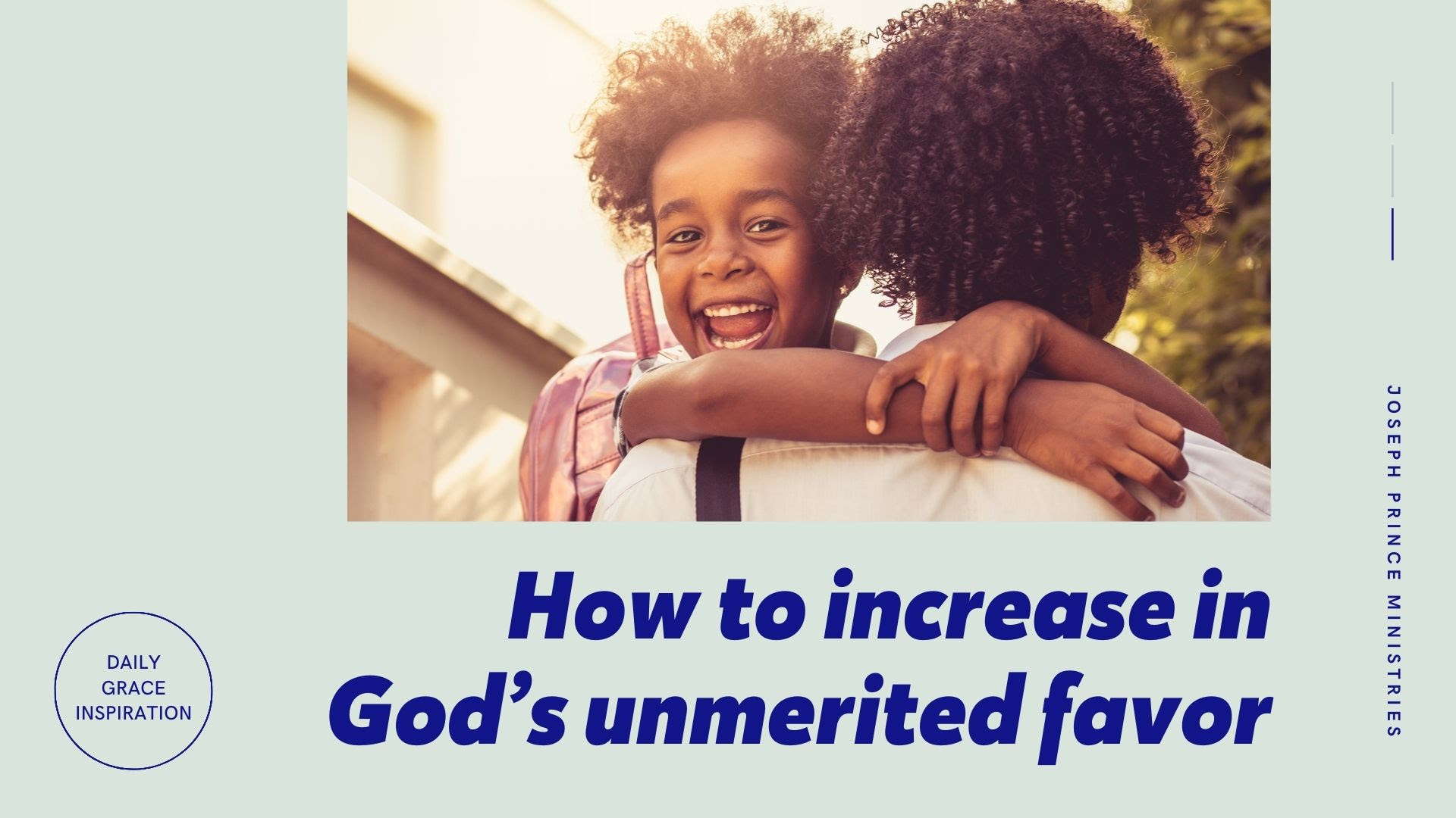 How to Increase in God’s Unmerited Favor